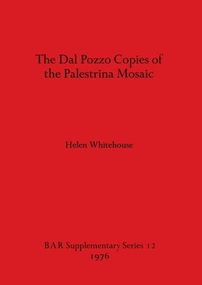 The Dal Pozzo Copies of the Palestrina Mosaic by Whitehouse, Helen
