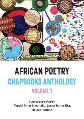 African Poetry Chapbooks Anthology: Vol 1 by Mwanaka, Tendai Rinos