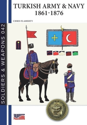 Turkish Army & Navy 1861-1876 by Flaherty, Chris