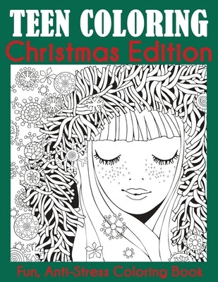 Teen Coloring Christmas Edition: Fun, Anti-Stress Coloring Book by Dylanna Press