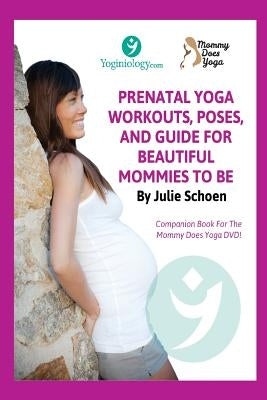 Mommy Does Yoga: Prenatal Yoga Workouts, Poses, And Guide For Beautiful Mommies To Be by Pearl, Little