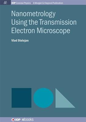 Nanometrology Using the Transmission Electron Microscope by Stolojan, Vlad
