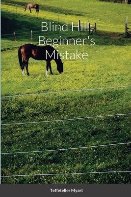 Blind Hill: Beginner's Mistake by Myart, Teffeteller