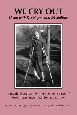 We Cry Out: Living with Developmental Disabilities by Defrain, John