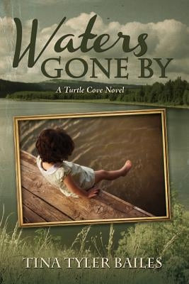 Waters Gone By: A Turtle Cove Novel by Bailes, Tina Tyler