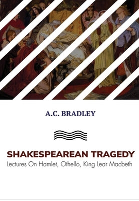 Shakespearan Tragedy by Bradley, A. C.