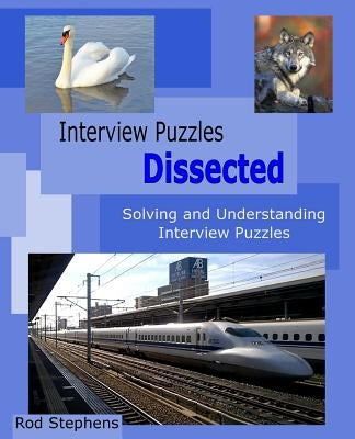 Interview Puzzles Dissected: Solving and Understanding Interview Puzzles by Stephens, Rod