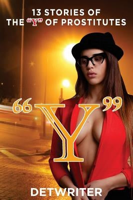 "y": 13 Stories of the "Y" of Prostitutes by Detwriter
