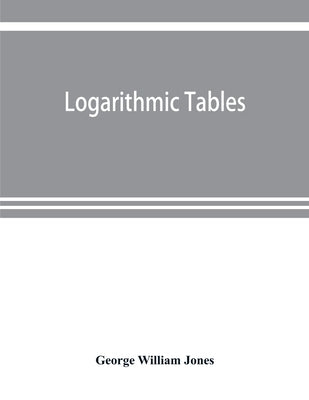 Logarithmic tables by William Jones, George