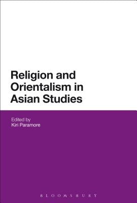 Religion and Orientalism in Asian Studies by Paramore, Kiri