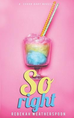So Right: A Sugar Baby Novella by Weatherspoon, Rebekah
