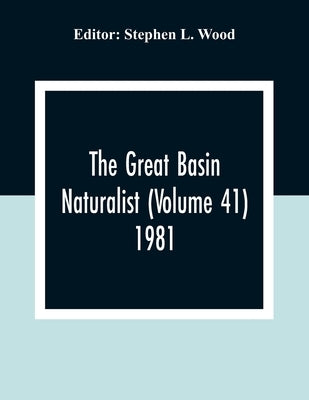 The Great Basin Naturalist (Volume 41) 1981 by L. Wood, Stephen