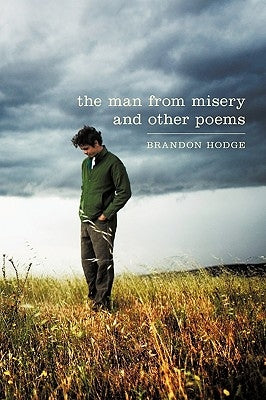 The Man from Misery and Other Poems by Hodge, Brandon