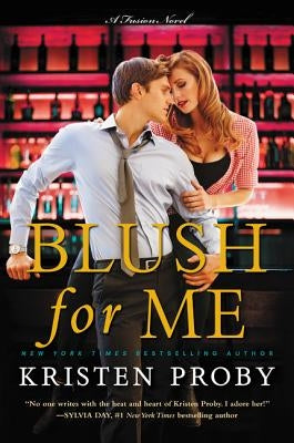 Blush for Me: A Fusion Novel by Proby, Kristen