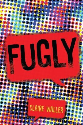 Fugly by Waller, Claire
