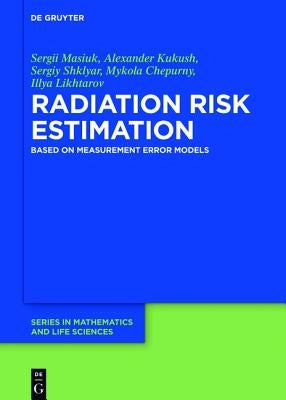 Radiation Risk Estimation: Based on Measurement Error Models by Masiuk, Sergii