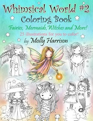 Whimsical World #2 Coloring Book: Fairies, Mermaids, Witches, Angels and More! by Harrison, Molly