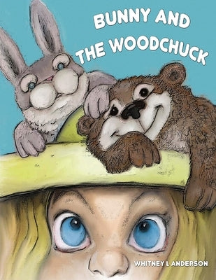 Bunny and the Woodchuck by Anderson, Whitney L.
