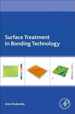 Surface Treatment in Bonding Technology by Rudawska, Anna