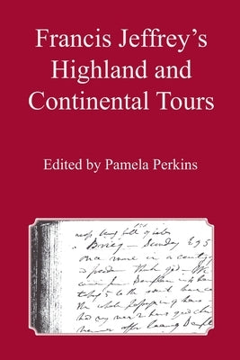Francis Jeffrey's Highland and Continental Tours by Perkins, Pamela