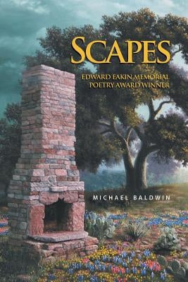 Scapes: Edward Eakin Memorial Poetry Award Winner by Baldwin, Michael