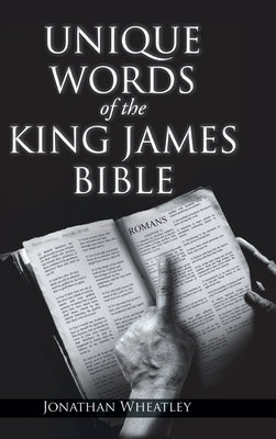 Unique Words of the King James Bible by Wheatley, Jonathan