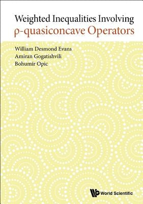 Weighted Inequalities Involving P-Quasiconcave Operators by Evans, William Desmond
