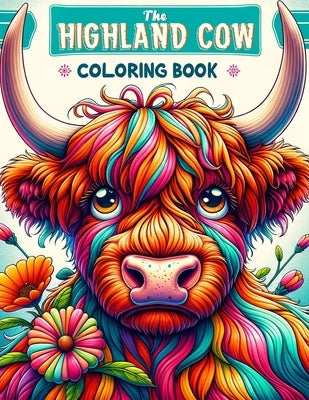 The Highland Cow Coloring book: A Majestic and Artistic Journey through Scotland's Iconic Breed by Mendez, Rosemarie