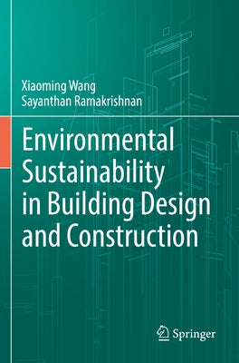 Environmental Sustainability in Building Design and Construction by Wang, Xiaoming