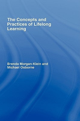 The Concepts and Practices of Lifelong Learning by Morgan-Klein, Brenda