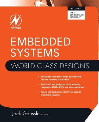 Embedded Systems: World Class Designs by Ganssle, Jack