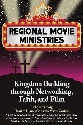 Regional Movie Ministries: : Kingdom Building through Networking, Faith, & Film by Noel, Michael Anthony