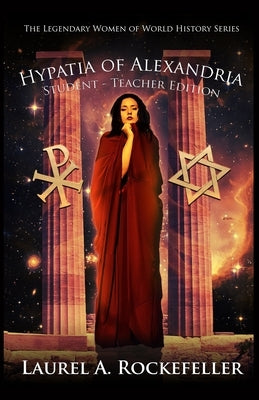 Hypatia of Alexandria: Student - Teacher Edition by Rockefeller, Laurel A.