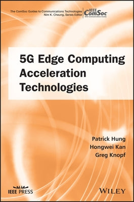 5g Edge Computing Acceleration Technologies by Kan, Hongwei