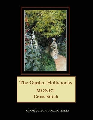 The Garden Hollyhocks: Monet Cross Stitch Pattern by George, Kathleen