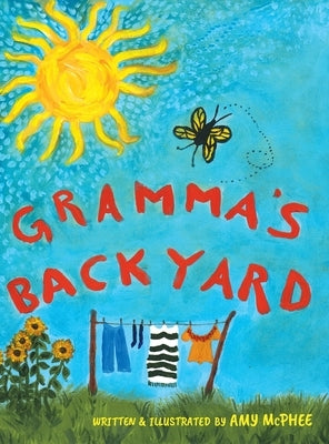 Gramma's Backyard by McPhee, Amy