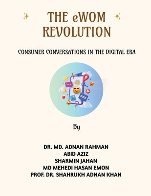 The eWOM Revolution: Consumer Conversations in the Digital Era by Dr MD Adnan Rahman