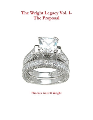 The Wright Legacy Vol. 1- The Proposal by Wright, Phoenix