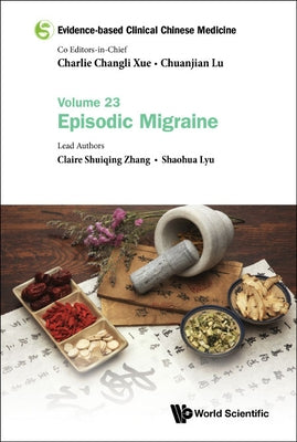 Evidence-Based Clinical Chinese Medicine - Volume 23: Episodic Migraine by Xue, Charlie Changli