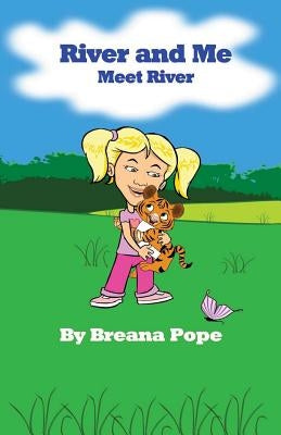 River and Me: Meet River by Pope, Breana