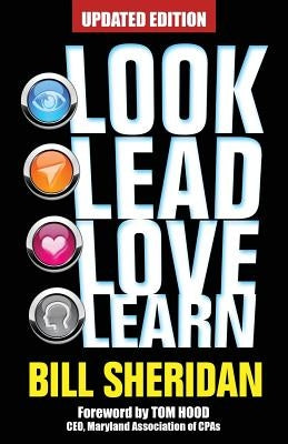 Look, Lead, Love, Learn [Updated Edition]: Four Steps to Better Business, a Better Life - and Conquering Complexity in the Process by Hood, Tom