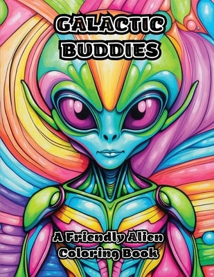 Galactic Buddies: A Friendly Alien Coloring Book by Colorzen