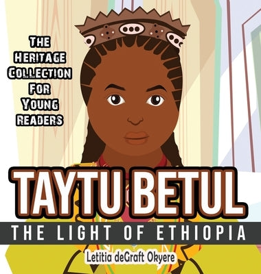 Taytu Betul: The Light of Ethiopia by Degraft Okyere, Letitia