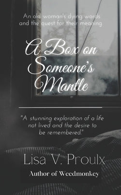 A Box on Someone's Mantle by Proulx, Lisa V.