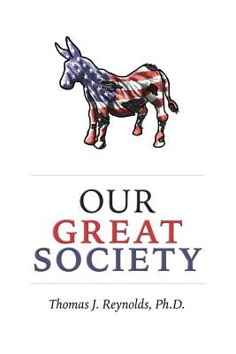 Our Great Society by Reynolds Phd, Thomas J.