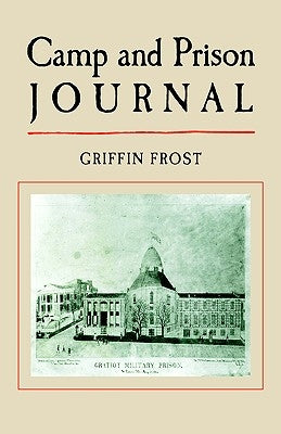 Camp and Prison Journal by Frost, Griffin