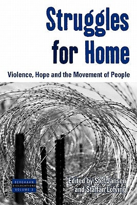 Struggles for Home: Violence, Hope and the Movement of People by Jansen, Stef