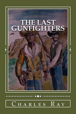 The Last Gunfighters by Ray, Charles