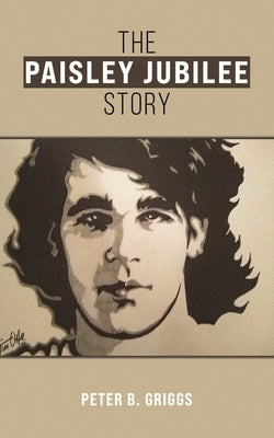 The Paisley Jubilee Story by Griggs, Peter B.