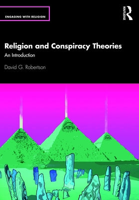 Religion and Conspiracy Theories: An Introduction by Robertson, David G.